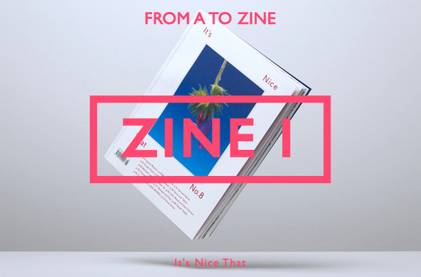 From A to Zine: It's Nice That