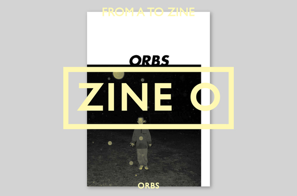 From A to Zine: Orbs