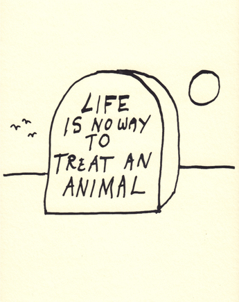 KURT VONNEGUT, Life is no way to treat an animal, 2004, pencil on paper, 20.3 × 12.7 cm. Courtesy Old Florida Book Shop, Fort Lauderdale.